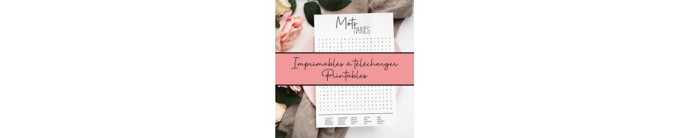 Printables : Supports à télécharger pour faciliter la vie quotidienne